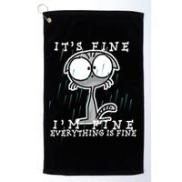It's Fine I'm Fine Everything Is Fine Cat  Golf Towel