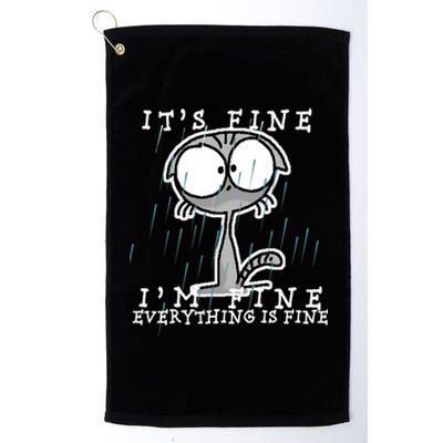 It's Fine I'm Fine Everything Is Fine Cat  Platinum Collection Golf Towel