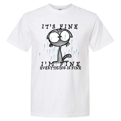 It's Fine I'm Fine Everything Is Fine Cat  Garment-Dyed Heavyweight T-Shirt