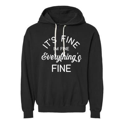 It's Fine I'm Fine Everything is FINE Funny Meme Garment-Dyed Fleece Hoodie