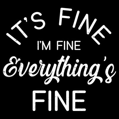 It's Fine I'm Fine Everything is FINE Funny Meme T-Shirt