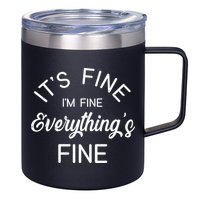 It's Fine I'm Fine Everything is FINE Funny Meme 12oz Stainless Steel Coffee Mug