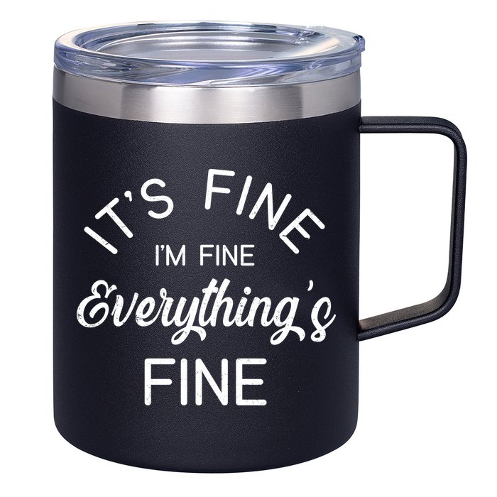 It's Fine I'm Fine Everything is FINE Funny Meme 12oz Stainless Steel Coffee Mug