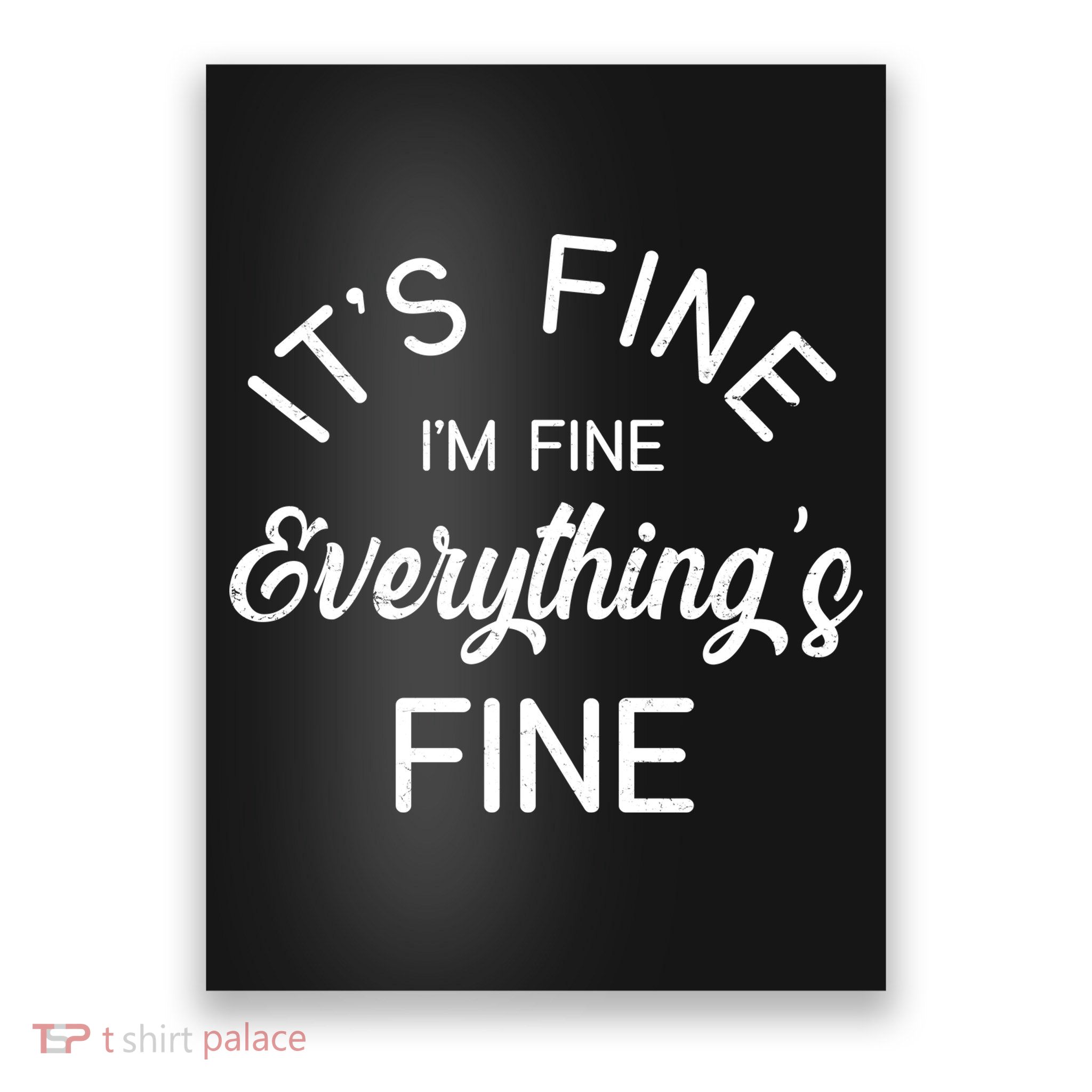 It's Fine I'm Fine Everything is FINE Funny Meme Poster