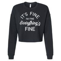 It's Fine I'm Fine Everything is FINE Funny Meme Cropped Pullover Crew