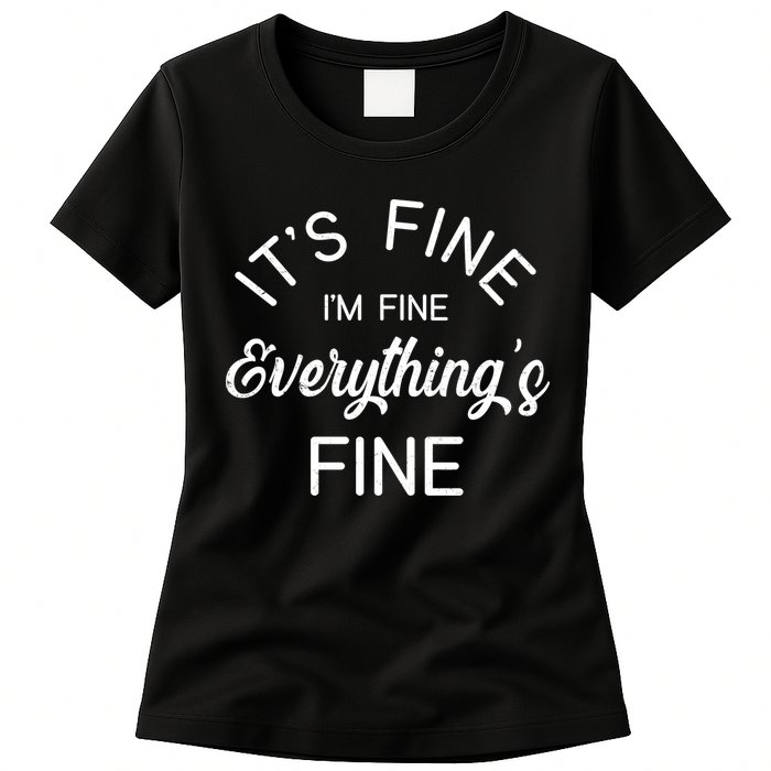It's Fine I'm Fine Everything is FINE Funny Meme Womens T-Shirt