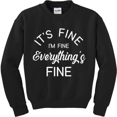 It's Fine I'm Fine Everything is FINE Funny Meme Kids Sweatshirt