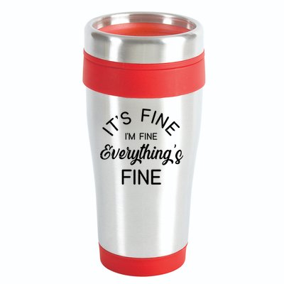 It's Fine I'm Fine Everything is FINE Funny Meme 16oz Travel Tumbler