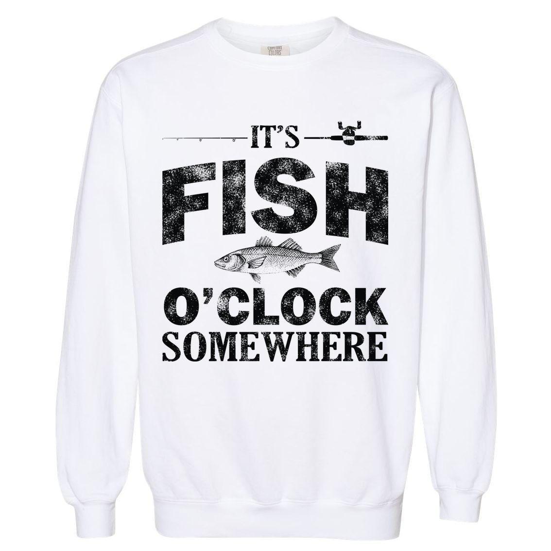 It's Fish O'Clock Somewhere Funny Garment-Dyed Sweatshirt