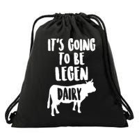 It's Going To Be Legen Dairy Drawstring Bag