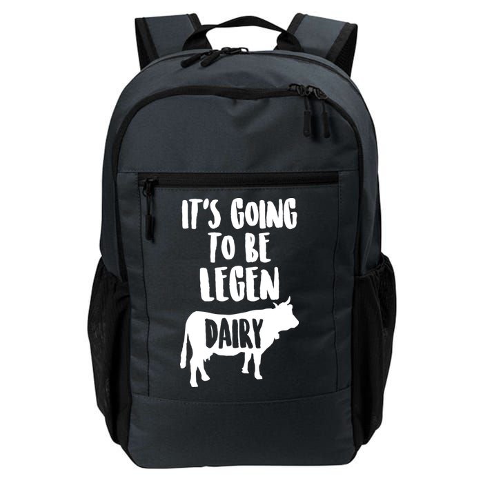 It's Going To Be Legen Dairy Backpack