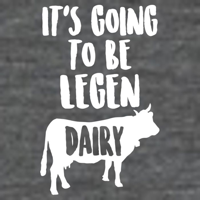 It's Going To Be Legen Dairy Button