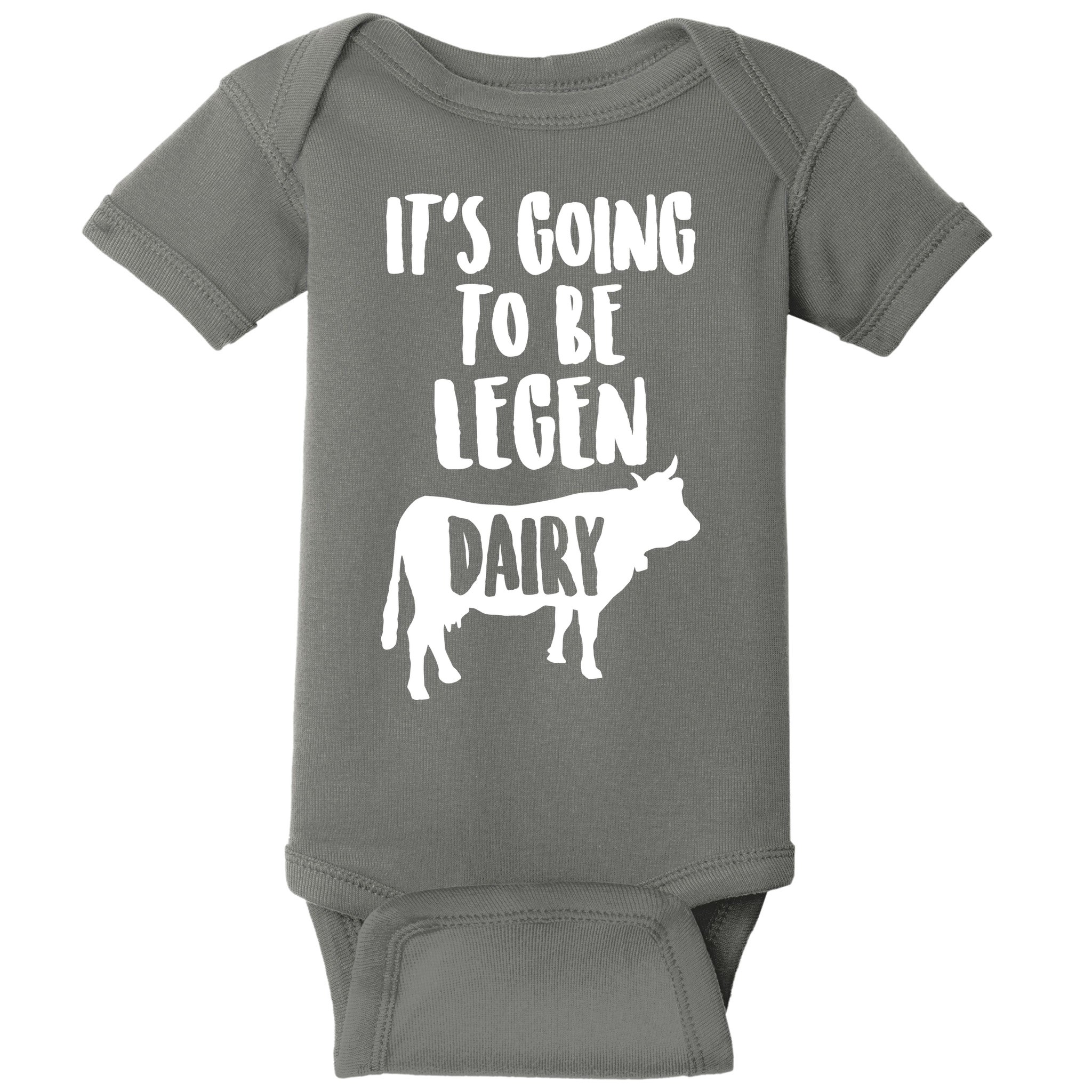 It's Going To Be Legen Dairy Baby Bodysuit