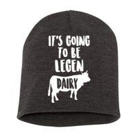It's Going To Be Legen Dairy Short Acrylic Beanie