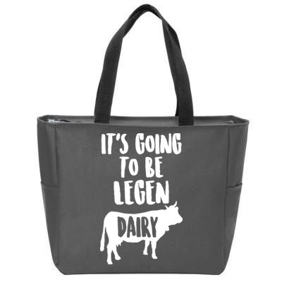 It's Going To Be Legen Dairy Zip Tote Bag