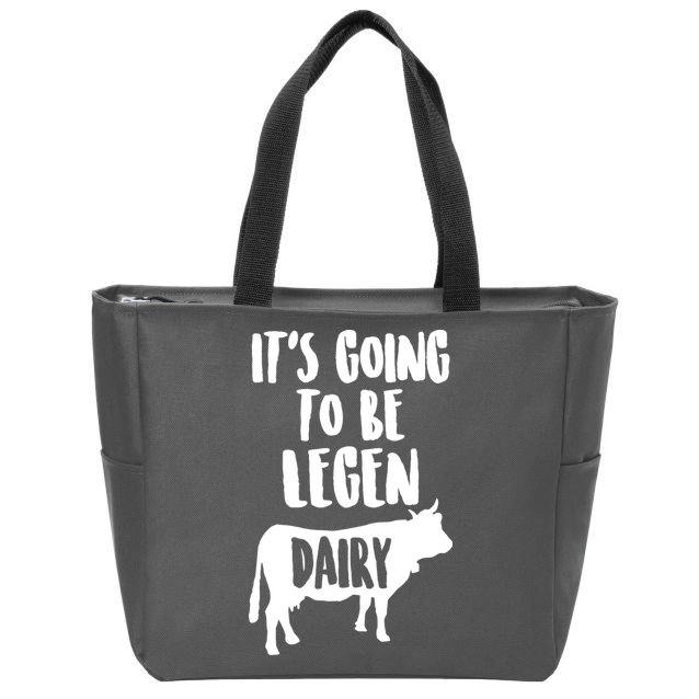 It's Going To Be Legen Dairy Zip Tote Bag