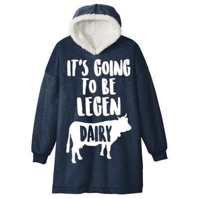 It's Going To Be Legen Dairy Hooded Wearable Blanket