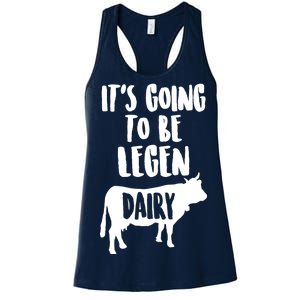 It's Going To Be Legen Dairy Women's Racerback Tank