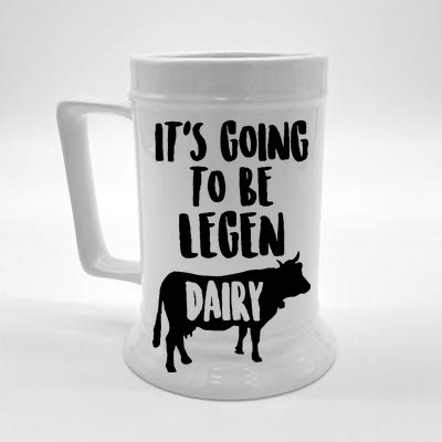 It's Going To Be Legen Dairy Beer Stein