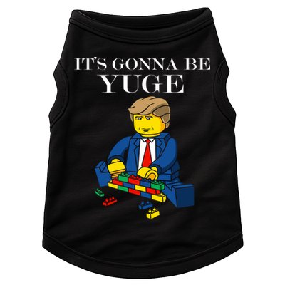 It's Going To Be YUGE - Trump Build a Wall Doggie Tank