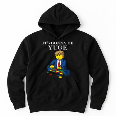 It's Going To Be YUGE - Trump Build a Wall Hoodie