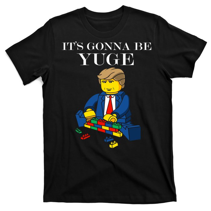 It's Going To Be YUGE - Trump Build a Wall T-Shirt