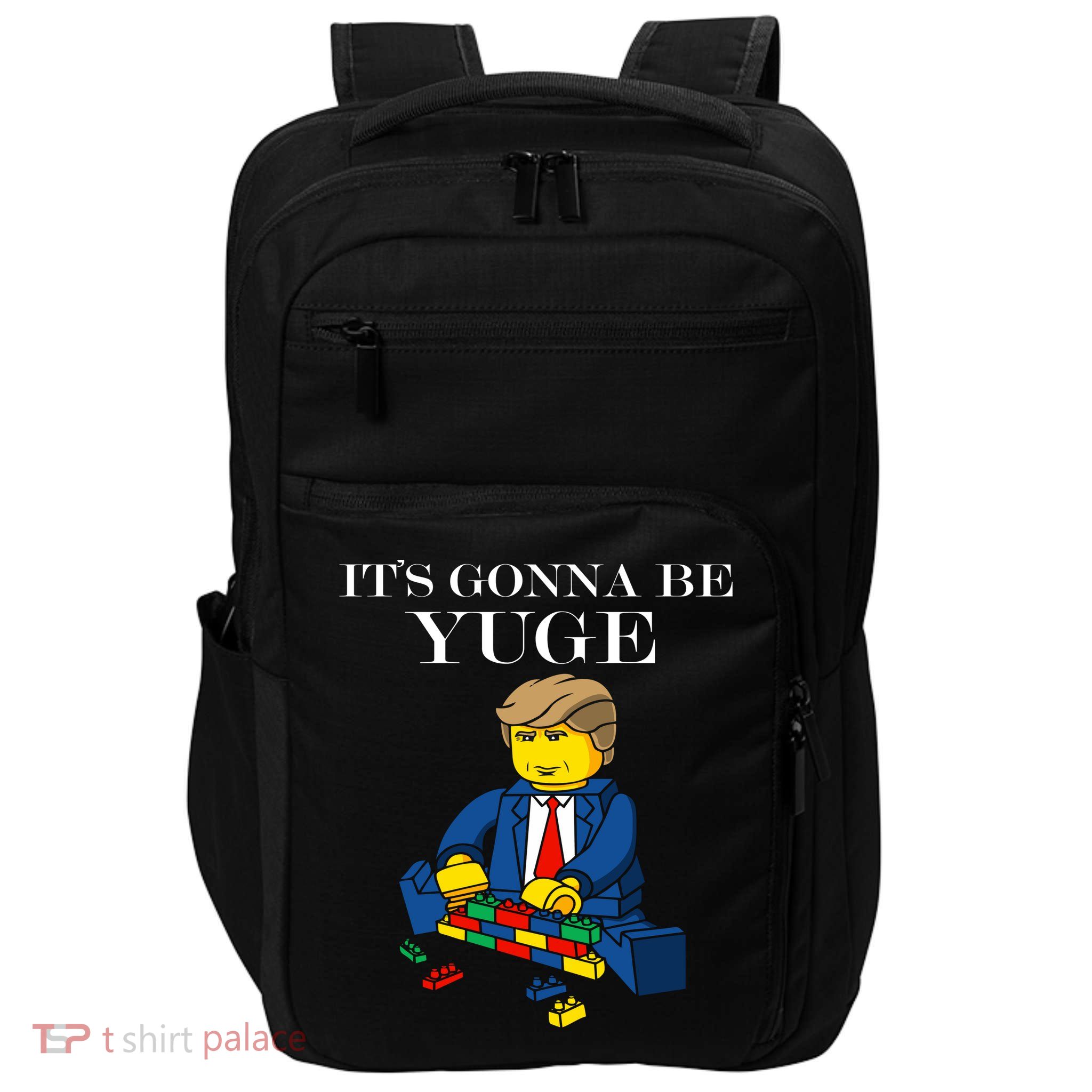 It's Going To Be YUGE - Trump Build a Wall Impact Tech Backpack