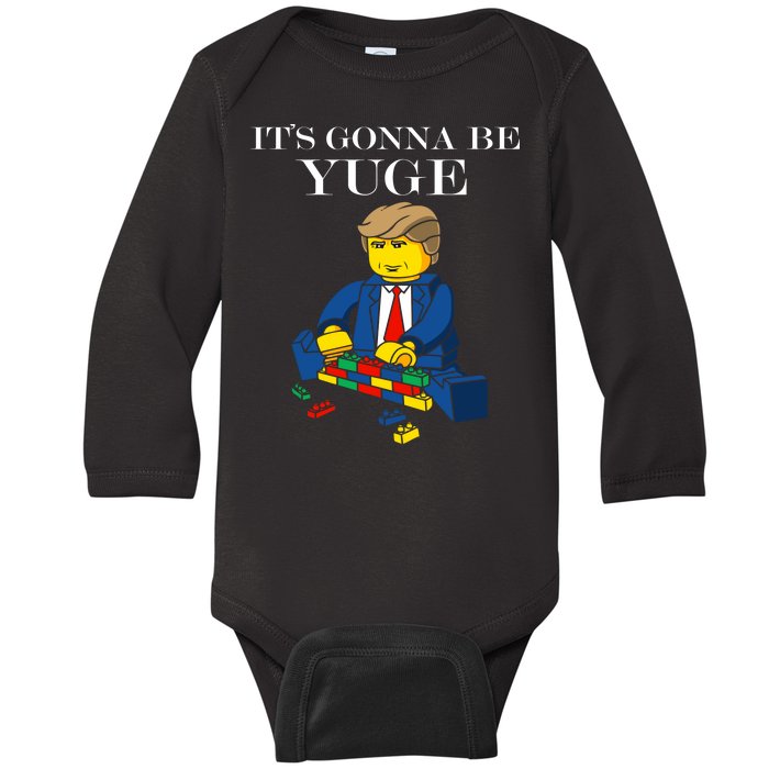 It's Going To Be YUGE - Trump Build a Wall Baby Long Sleeve Bodysuit