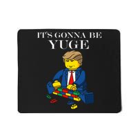 It's Going To Be YUGE - Trump Build a Wall Mousepad