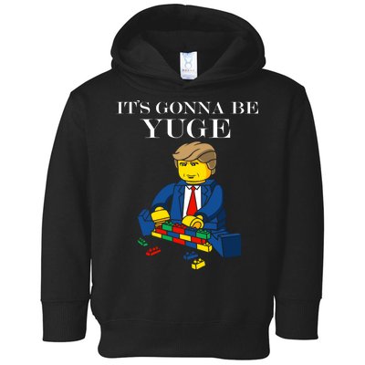 It's Going To Be YUGE - Trump Build a Wall Toddler Hoodie