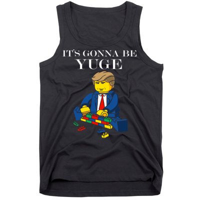 It's Going To Be YUGE - Trump Build a Wall Tank Top