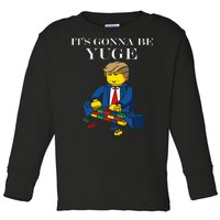 It's Going To Be YUGE - Trump Build a Wall Toddler Long Sleeve Shirt