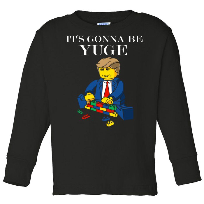 It's Going To Be YUGE - Trump Build a Wall Toddler Long Sleeve Shirt