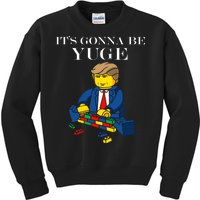 It's Going To Be YUGE - Trump Build a Wall Kids Sweatshirt