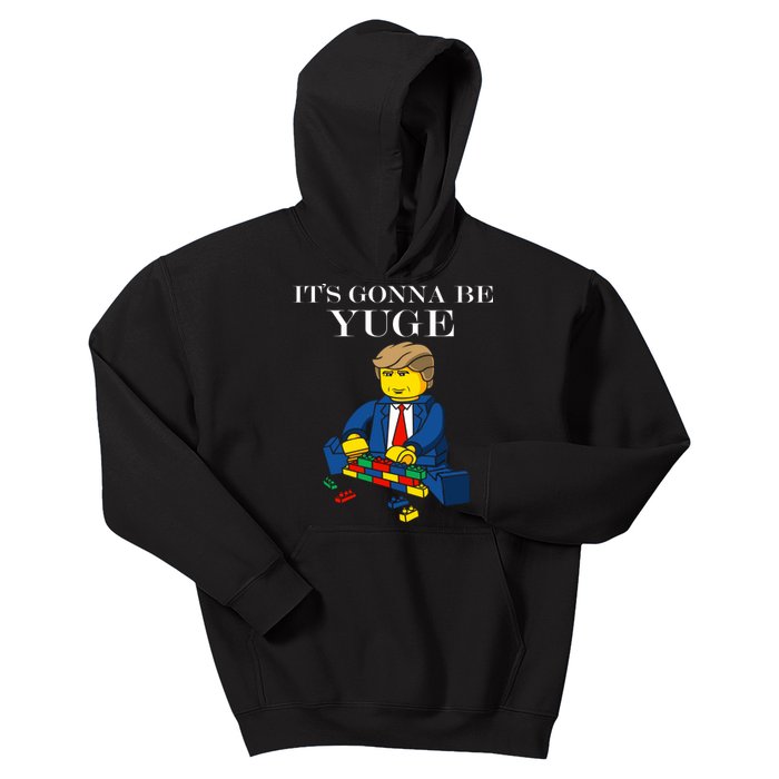 It's Going To Be YUGE - Trump Build a Wall Kids Hoodie