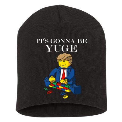 It's Going To Be YUGE - Trump Build a Wall Short Acrylic Beanie