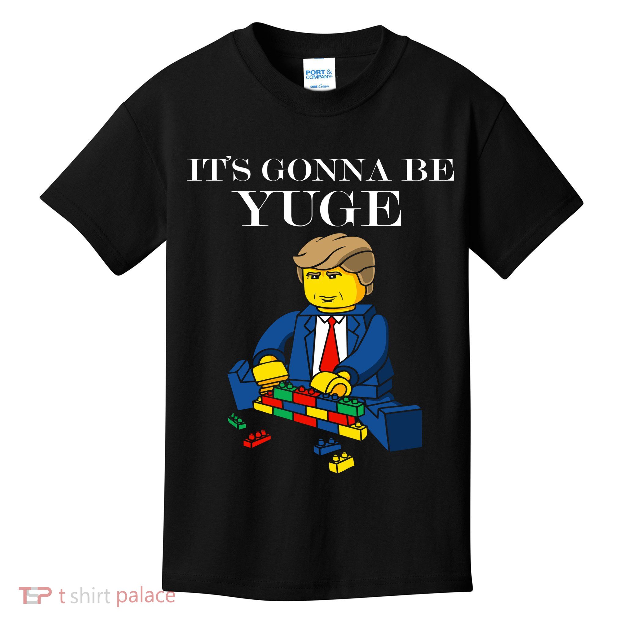 It's Going To Be YUGE - Trump Build a Wall Kids T-Shirt
