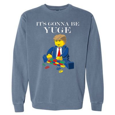 It's Going To Be YUGE - Trump Build a Wall Garment-Dyed Sweatshirt