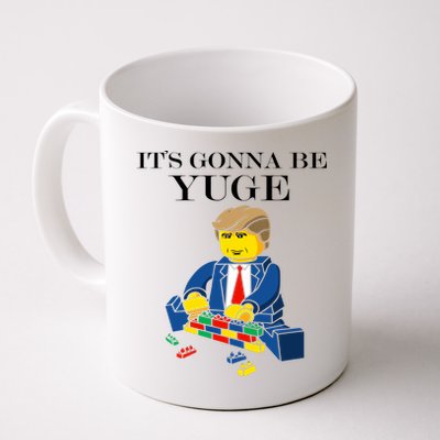 It's Going To Be YUGE - Trump Build a Wall Coffee Mug