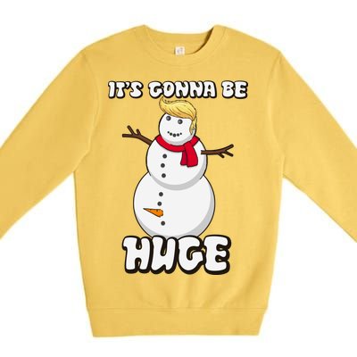 It's Gonna Be Huge Trump Christmas Snowman Premium Crewneck Sweatshirt