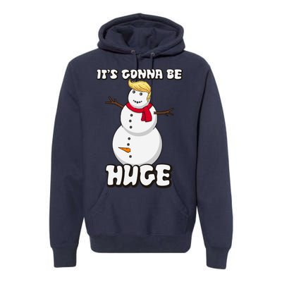 It's Gonna Be Huge Trump Christmas Snowman Premium Hoodie