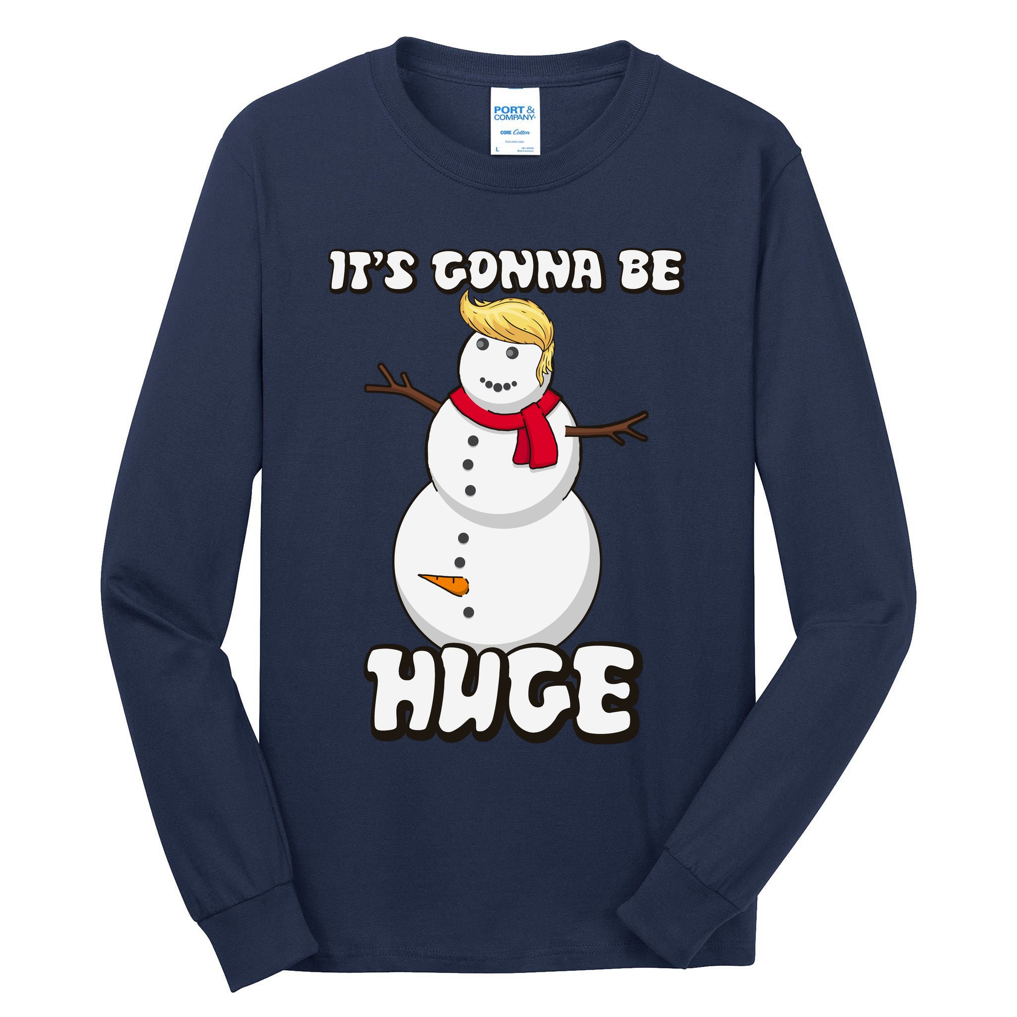 It's Gonna Be Huge Trump Christmas Snowman Tall Long Sleeve T-Shirt