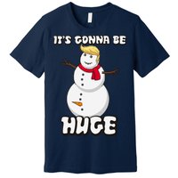 It's Gonna Be Huge Trump Christmas Snowman Premium T-Shirt