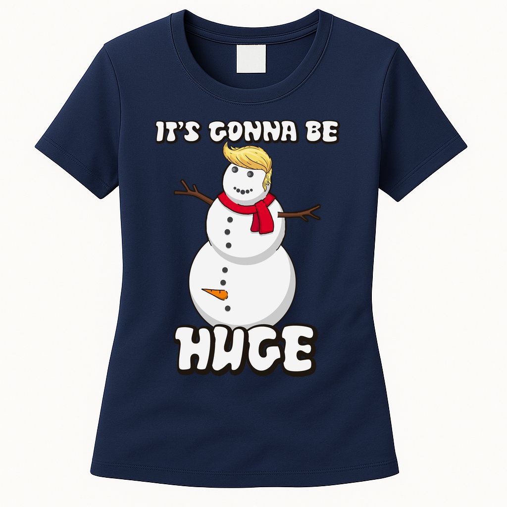 It's Gonna Be Huge Trump Christmas Snowman Womens T-Shirt