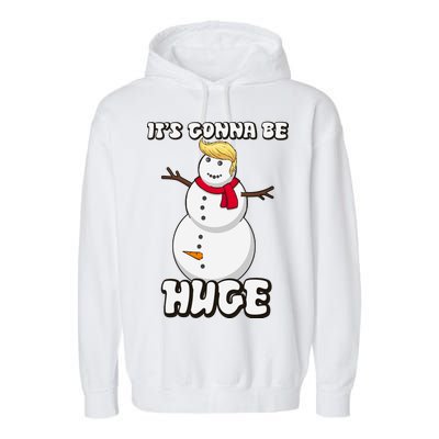 It's Gonna Be Huge Trump Christmas Snowman Garment-Dyed Fleece Hoodie