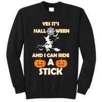 Its Halloween & I Can Ride a Stick Witch Sweatshirt