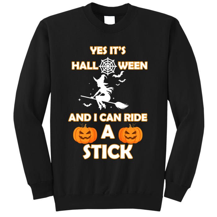 Its Halloween & I Can Ride a Stick Witch Sweatshirt