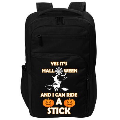 Its Halloween & I Can Ride a Stick Witch Impact Tech Backpack