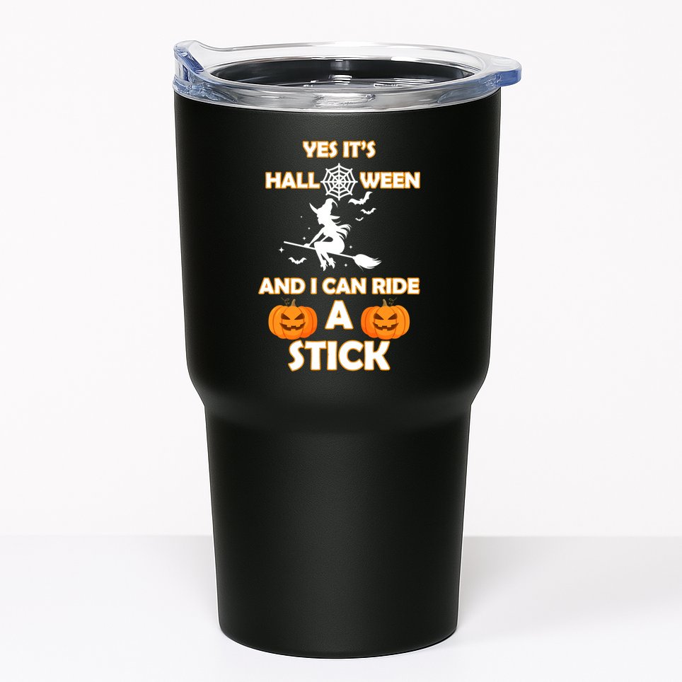 Its Halloween & I Can Ride a Stick Witch Tumbler