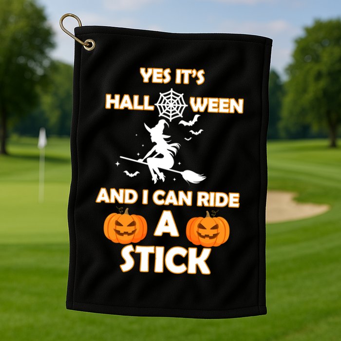 Its Halloween & I Can Ride a Stick Witch Golf Towel